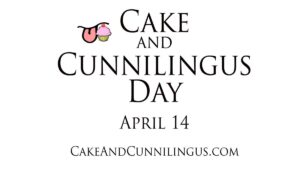 Cake and Cunnilingus Day April 14. CakeAndCunnilingus.com